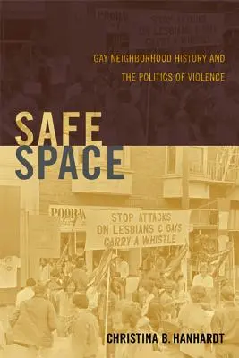 Sicherer Raum: Die Geschichte der schwulen Nachbarschaft und die Politik der Gewalt - Safe Space: Gay Neighborhood History and the Politics of Violence