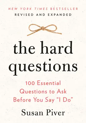Die schwierigen Fragen: 100 wichtige Fragen, die Sie sich stellen sollten, bevor Sie sich das Ja-Wort geben - The Hard Questions: 100 Essential Questions to Ask Before You Say I Do