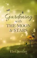 Gartenarbeit mit dem Mond und den Sternen - Gardening with the Moon & Stars