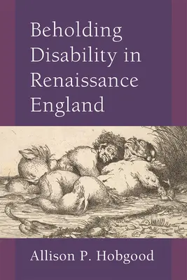Die Wahrnehmung von Behinderung im England der Renaissance - Beholding Disability in Renaissance England