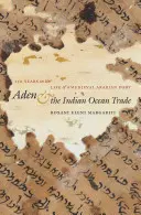 Aden und der Handel im Indischen Ozean: 150 Jahre im Leben eines mittelalterlichen arabischen Hafens - Aden and the Indian Ocean Trade: 150 Years in the Life of a Medieval Arabian Port
