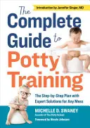 Der komplette Leitfaden zum Töpfchentraining: Der Schritt-für-Schritt-Plan mit Expertenlösungen für jedes Chaos - The Complete Guide to Potty Training: The Step-By-Step Plan with Expert Solutions for Any Mess