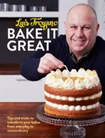 Bake it Great - Tipps und Tricks, um Ihre Backwaren von alltäglich zu außergewöhnlich zu machen - Bake it Great - Tips and tricks to transform your bakes from everyday to extraordinary