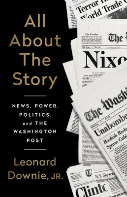 Alles über die Geschichte: Nachrichten, Macht, Politik und die Washington Post - All about the Story: News, Power, Politics, and the Washington Post