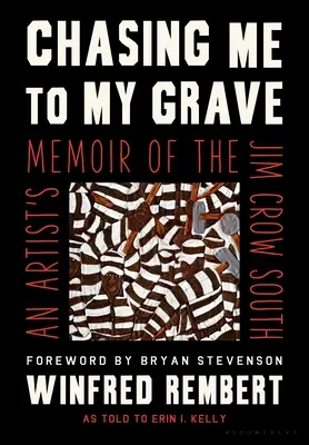 Jagt mich ins Grab: Die Memoiren eines Künstlers über den Jim Crow-Süden - Chasing Me to My Grave: An Artist's Memoir of the Jim Crow South