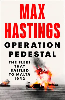 Operation Pedestal - Die Flotte, die um Malta kämpfte 1942 - Operation Pedestal - The Fleet That Battled to Malta 1942