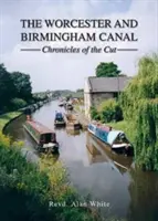 Worcester- und Birmingham-Kanal - Chronik des Einschnitts - Worcester and Birmingham Canal - Chronicles of the Cut