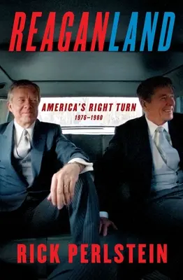 Reaganland: Amerikas Rechtsruck 1976-1980 - Reaganland: America's Right Turn 1976-1980