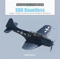 SBD Dauntless: Douglas-Tauchbomber der US Navy und des Marine Corps im Zweiten Weltkrieg - SBD Dauntless: Douglas's US Navy and Marine Corps Dive-Bomber in World War II