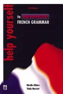 Helfen Sie sich selbst zu fortgeschrittener französischer Grammatik 2. - Help Yourself to Advanced French Grammar 2nd Edition