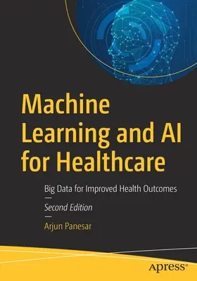 Maschinelles Lernen und KI für das Gesundheitswesen: Big Data für bessere Gesundheitsergebnisse - Machine Learning and AI for Healthcare: Big Data for Improved Health Outcomes