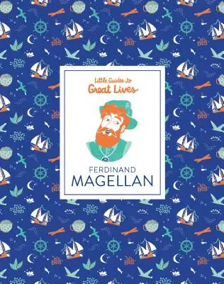 Kleine Reiseführer zu großen Persönlichkeiten: Ferdinand Magellan - Little Guides to Great Lives: Ferdinand Magellan