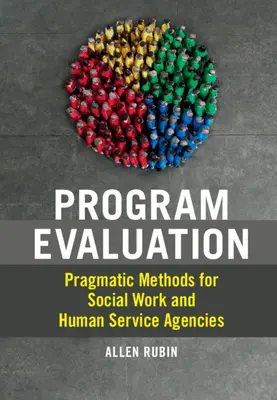 Programmevaluation: Pragmatische Methoden für Sozialarbeit und Humandienstleister - Program Evaluation: Pragmatic Methods for Social Work and Human Service Agencies