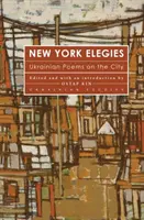 New Yorker Elegien: Ukrainische Gedichte über die Stadt - New York Elegies: Ukrainian Poems on the City