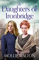 Töchter von Ironbridge - Eine herzerwärmende neue Saga - Daughters of Ironbridge - A heartwarming new saga