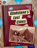 Projekt X Ursprünge: Brown Book Band, Oxford Level 10: Verloren und gefunden: Gladstone's Lost Cities - Project X Origins: Brown Book Band, Oxford Level 10: Lost and Found: Gladstone's Lost Cities