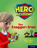 Helden-Akademie: Oxford Stufe 7, Türkisfarbener Buchband: Der Exagger-Tron - Hero Academy: Oxford Level 7, Turquoise Book Band: The Exagger-tron