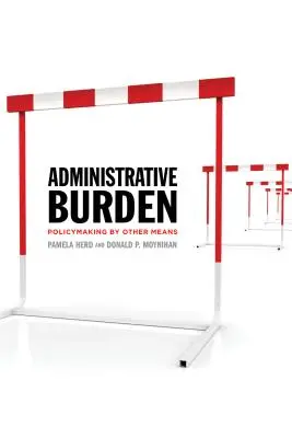 Administrative Belastung: Politische Entscheidungen mit anderen Mitteln - Administrative Burden: Policymaking by Other Means