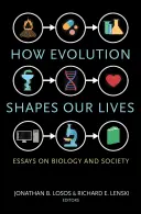 Wie die Evolution unser Leben prägt: Essays über Biologie und Gesellschaft - How Evolution Shapes Our Lives: Essays on Biology and Society