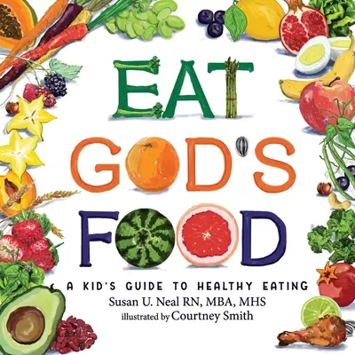 Eat God's Food: Ein Leitfaden für Kinder zum gesunden Essen - Eat God's Food: A Kid's Guide to Healthy Eating