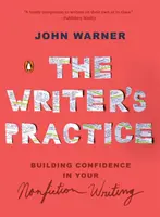 Die Praxis des Schriftstellers: Vertrauen in das Schreiben von Sachbüchern aufbauen - The Writer's Practice: Building Confidence in Your Nonfiction Writing