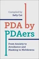 PDA von Pdaers: Von Angst zu Vermeidung und Maskierung zu Zusammenbrüchen - PDA by Pdaers: From Anxiety to Avoidance and Masking to Meltdowns