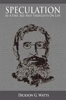 Spekulation als Kunst und Gedanken über das Leben - Speculation As a Fine Art and Thoughts on Life