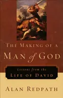 Die Entstehung eines Gottesmannes: Lektionen aus dem Leben von David - The Making of a Man of God: Lessons from the Life of David