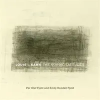 Louis I. Kahn: Die nordischen Breitengrade - Louis I. Kahn: The Nordic Latitudes