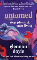 Ungezähmt - Stop Pleasing, Start Living: DER NR.1 SONNTAGSZEIT-BESTSELLER - Untamed - Stop Pleasing, Start Living: THE NO.1 SUNDAY TIMES BESTSELLER