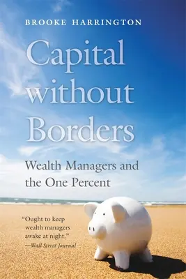 Kapital ohne Grenzen: Vermögensverwalter und das eine Prozent - Capital Without Borders: Wealth Managers and the One Percent