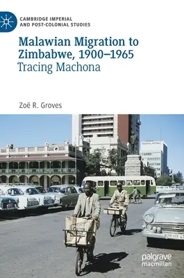 Malawische Migration nach Simbabwe, 1900-1965: Auf den Spuren von Machona - Malawian Migration to Zimbabwe, 1900-1965: Tracing Machona
