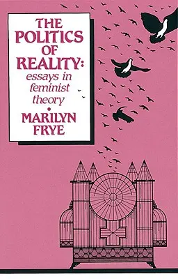 Politik der Realität: Aufsätze zur Feministischen Theorie - Politics of Reality: Essays in Feminist Theory