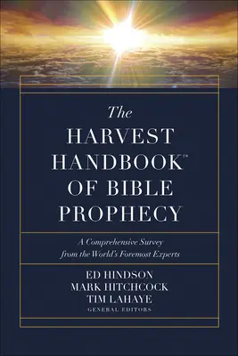 Das Harvest Handbook(tm) der Bibelprophetie: Ein umfassender Überblick von den führenden Experten der Welt - The Harvest Handbook(tm) of Bible Prophecy: A Comprehensive Survey from the World's Foremost Experts