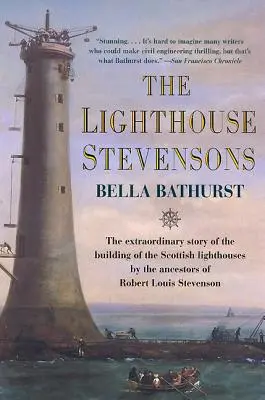 Die Lighthouse Stevensons: Die außergewöhnliche Geschichte des Baus der schottischen Leuchttürme durch die Vorfahren von Robert Louis Stevenson - The Lighthouse Stevensons: The Extraordinary Story of the Building of the Scottish Lighthouses by the Ancestors of Robert Louis Stevenson