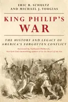 King Philip's War: Geschichte und Vermächtnis von Amerikas vergessenem Konflikt - King Philip's War: The History and Legacy of America's Forgotten Conflict