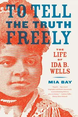 Die Wahrheit frei zu sagen: Das Leben von Ida B. Wells - To Tell the Truth Freely: The Life of Ida B. Wells