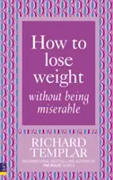 Wie man Gewicht verliert, ohne unglücklich zu sein - How to Lose Weight Without Being Miserable