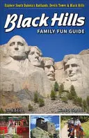 Black Hills Familienspaß-Führer: Erkunden Sie die Badlands, den Devils Tower und die Black Hills in South Dakota - Black Hills Family Fun Guide: Explore South Dakota's Badlands, Devils Tower & Black Hills