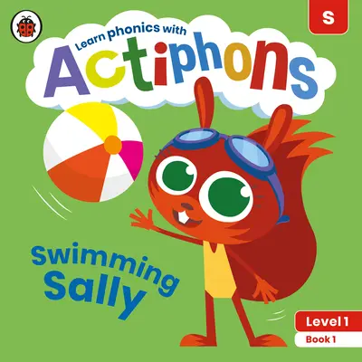 Actiphons Stufe 1 Buch 1 Schwimmende Sally: Phonetik lernen und aktiv werden mit Actiphons! - Actiphons Level 1 Book 1 Swimming Sally: Learn Phonics and Get Active with Actiphons!