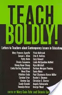 Teach Boldly!; Briefe an Lehrer über aktuelle Themen im Bildungswesen - Teach Boldly!; Letters to Teachers about Contemporary Issues in Education