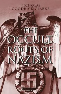 Die okkulten Wurzeln des Nationalsozialismus: Geheime arische Kulte und ihr Einfluss auf die Nazi-Ideologie - The Occult Roots of Nazism: Secret Aryan Cults and Their Influence on Nazi Ideology