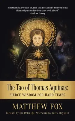 Das Tao des Thomas von Aquin: Kämpferische Weisheit für harte Zeiten - The Tao of Thomas Aquinas: Fierce Wisdom for Hard Times