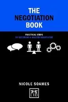 Das Verhandlungsbuch: 50 praktische Schritte, um ein Meisterverhandler zu werden - The Negotiation Book: 50 Practical Steps to Becoming a Master Negotiator