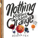 Nichts reimt sich auf Orange: (Niedliche Kinderbücher, Vorschul-Reimbücher, Kinder-Humor-Bücher, Bücher über Freundschaft) - Nothing Rhymes with Orange: (Cute Children's Books, Preschool Rhyming Books, Children's Humor Books, Books about Friendship)