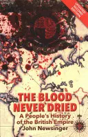 Blood Never Dried - A People's History of the British Empire