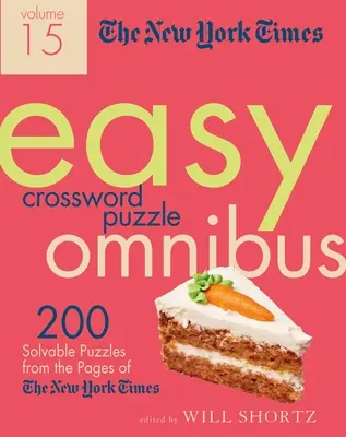 The New York Times Easy Crossword Puzzle Omnibus Band 15: 200 lösbare Rätsel von den Seiten der New York Times - The New York Times Easy Crossword Puzzle Omnibus Volume 15: 200 Solvable Puzzles from the Pages of the New York Times
