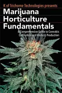 Grundlagen des Marihuana-Gartenbaus: Ein umfassender Leitfaden für Cannabisanbau und Haschischproduktion - Marijuana Horticulture Fundamentals: A Comprehensive Guide to Cannabis Cultivation and Hashish Production