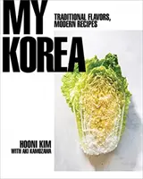 Mein Korea: Traditionelle Geschmäcker, moderne Rezepte - My Korea: Traditional Flavors, Modern Recipes