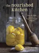 Die genährte Küche: Rezepte vom Bauernhof bis zum Tisch für die traditionelle Lebensweise mit Knochenbrühen, fermentiertem Gemüse und Fleisch aus Weidehaltung - The Nourished Kitchen: Farm-To-Table Recipes for the Traditional Foods Lifestyle Featuring Bone Broths, Fermented Vegetables, Grass-Fed Meats